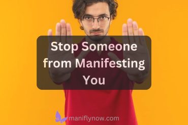 How to Stop Someone from Manifesting You