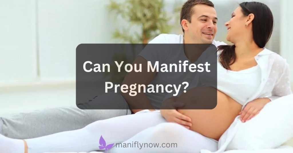 Can You Manifest Pregnancy