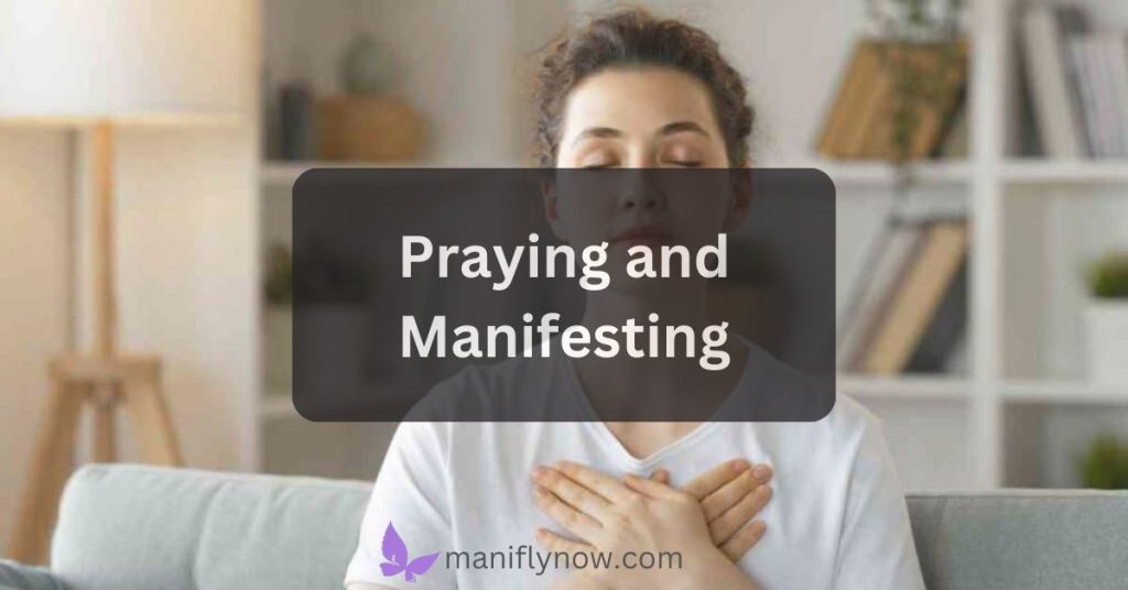 Praying and Manifesting prayer and manifestation