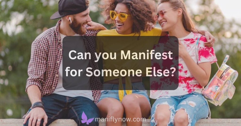 Can I Manifest for Someone Else