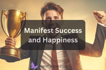 How to Manifest Success and Happiness