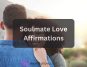 Soulmate Love Affirmations