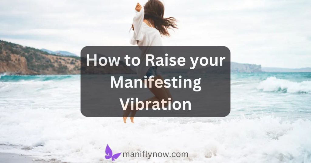 How to Raise your Manifesting Vibration