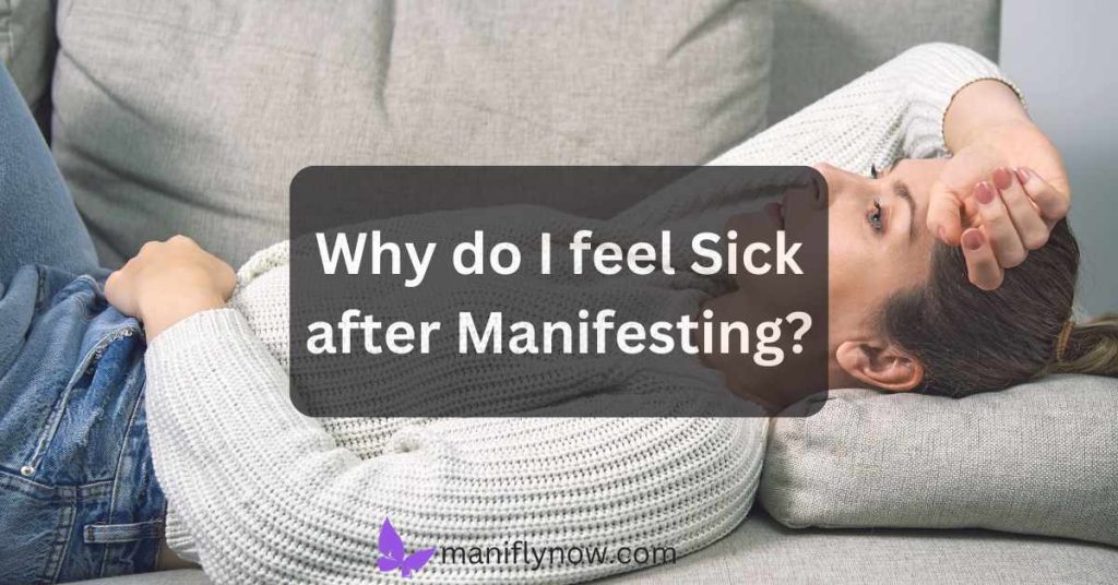 Why do I feel Sick after Manifesting?