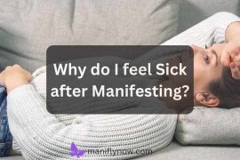 Why do I feel Sick after Manifesting?