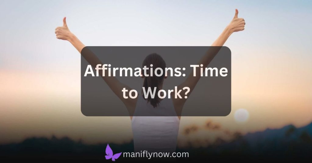 How Long does it take for Affirmations to Work?